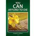 You Can Afford to Die: Sensible Advice From a Practical Funeral Director - Paperback