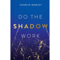 Do the Shadow Work: And Find Lasting Self-Love and Acceptance - Paperback