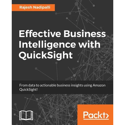 Effective Business Intelligence with QuickSight - Paperback