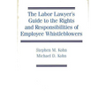 The Labor Lawyer's Guide to the Rights and Responsibilities of Employee Whistleblowers - Hardcover