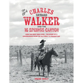 The Life of Charles Richard Walker and the 16 Springs Canyon - Paperback