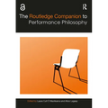 The Routledge Companion to Performance Philosophy - Paperback