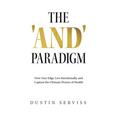 The 'And' Paradigm: Own Your Edge, Live Intentionally, and Capture the Ultimate Picture of Wealth - Hardcover