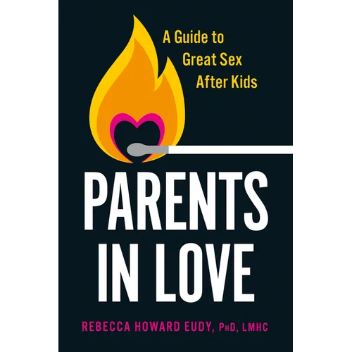 Parents in Love: A Guide to Great Sex After Kids - Paperback