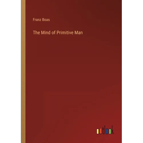 The Mind of Primitive Man - Paperback