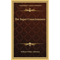 The Super Consciousness - Hardcover