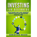Investing For Beginners: Value Invest like a Pro, Generate Positive Cash flow and Become Financial Free - Paperback