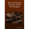 Service-Oriented Security Primer for Managers - Paperback