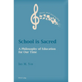 School is Sacred: A Philosophy of Education for Our Time - Paperback