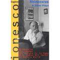 Rhinoceros and Other Plays: Includes: The Leader; The Future Is in Eggs; It Takes All Kinds to Make a World - Paperback