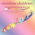 Rainbow Children(r)-Magical Moving Stories: Stories with Movement, Dance, Yoga, and Song - Paperback