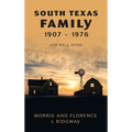 South Texas Family 1907 - 1976: Job Well Done - Hardcover