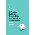The Tech Exit: A Practical Guide to Freeing Kids and Teens from Smartphones - Hardcover