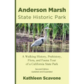 Anderson Marsh State Historic Park: A Walking History, Prehistory, Flora, and Fauna Tour of a California State Park - Paperback