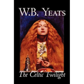 The Celtic Twilight by W.B.Yeats, Fiction, Fantasy, Literary, Fairy Tales, Folk Tales, Legends & Mythology - Paperback
