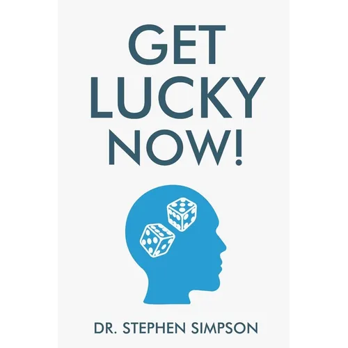 Get Lucky Now!: The 7 secrets of lucky people - Paperback
