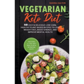 Vegetarian Keto Diet: 80 Easy & Delicious Low-Carb, High-Fat Plant-Based Recipes to Lose Weight Fast, Boost Energy, and Improve Mental Healt - Paperback