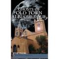 Ghosts of Old Town Albuquerque - Hardcover