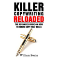 Killer Copywriting Reloaded: The Advanced Guide On How To Write Copy That Sells - Paperback