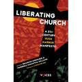 Liberating Church: A Twenty-First Century Hush Harbor Manifesto - Hardcover