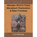 Wooden Work's Clock Movement Restoration & Best Practices - Paperback
