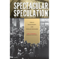 Spectacular Speculation: Thrills, the Economy, and Popular Discourse - Paperback