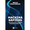 Machina Sapiens: How Intelligent Machines Passed the Turing Test - Hardcover