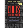Cults in Our Midst: The Continuing Fight Against Their Hidden Menace - Paperback