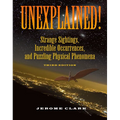 Unexplained!: Strange Sightings, Incredible Occurrences, and Puzzling Physical Phenomena - Paperback