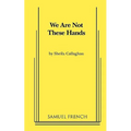 We Are Not These Hands - Paperback