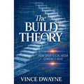 The Build Theory: How Great Social Media Content Is Built - Paperback