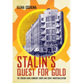 Stalin's Quest for Gold: The Torgsin Hard-Currency Shops and Soviet Industrialization - Paperback