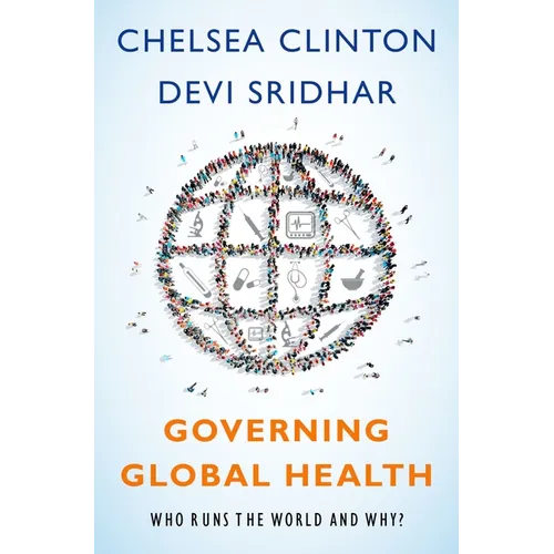 Governing Global Health: Who Runs the World and Why? - Hardcover