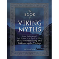The Book of Viking Myths: From the Voyages of Leif Erikson to the Deeds of Odin, the Storied History and Folklore of the Vikings - Hardcover