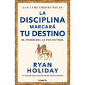 La Disciplina Marcarà Tu Destino / Discipline Is Destiny: The Power of Self-Control - Paperback