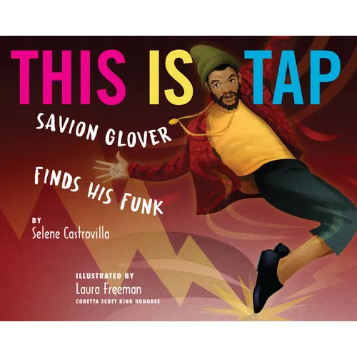 This Is Tap: Savion Glover Finds His Funk - Hardcover