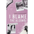 I Blame the Alcohol - Paperback