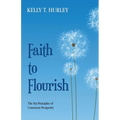 Faith to Flourish: The Six Principles of Conscious Prosperity - Paperback