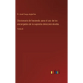 Diccionario de hacienda para el uso de los encargados de la suprema direccion de ella: Tomo 4 - Hardcover