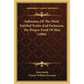 Substance Of The Work Entitled Fruits And Farinacea, The Proper Food Of Man (1880) - Paperback