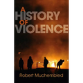A History of Violence: From the End of the Middle Ages to the Present - Paperback