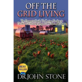 Off The Grid Living: Off The Grid Living The Prepper's Guide To Caring, Feeding & Facilities For Raising Organic Chickens At Home - Paperback