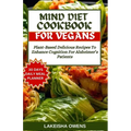 Mind Diet Cookbook for Vegans: Plant-based delicious recipes to enhance cognition for Alzheimer's patients - Paperback