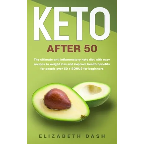 Keto After 50: the ultimate anti inflammatory keto diet with easy recipes to weight loss and improve health benefits for people over - Paperback