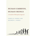 Human Embryos, Human Beings: A Scientific and Philosophical Approach - Paperback