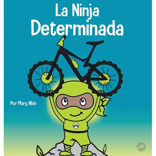 La Ninja Determinada: Un libro para niños sobre cómo lidiar con la frustración y desarrollar la perseverancia - Hardcover