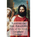 Xanthe of the Amazons: Fate of the Gods - Paperback