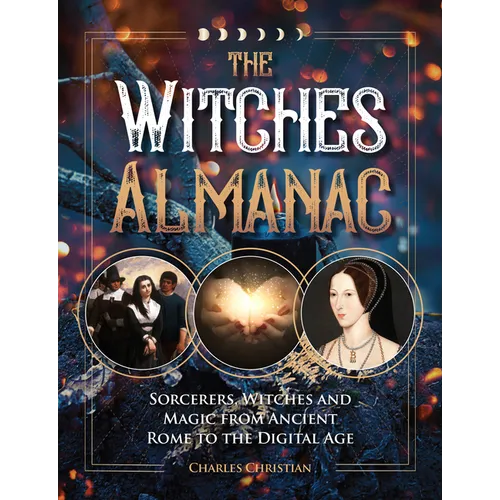 The Witches Almanac: Sorcerers, Witches and Magic from Ancient Rome to the Digital Age - Hardcover