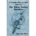 A Strange Place In Time, Book Two: The White Palace Awakens - Paperback