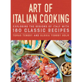 Art of Italian Cooking: Exploring the Regions of Italy with 180 Classic Recipes - Hardcover